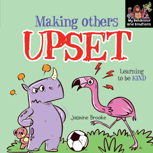 Making Others Upset - Learning to be Kind