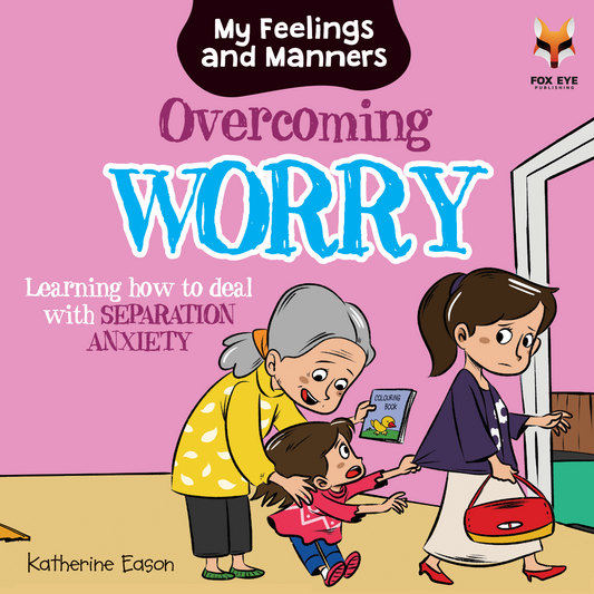 Overcoming Worry - Learning how to deal with Separation Anxiety
