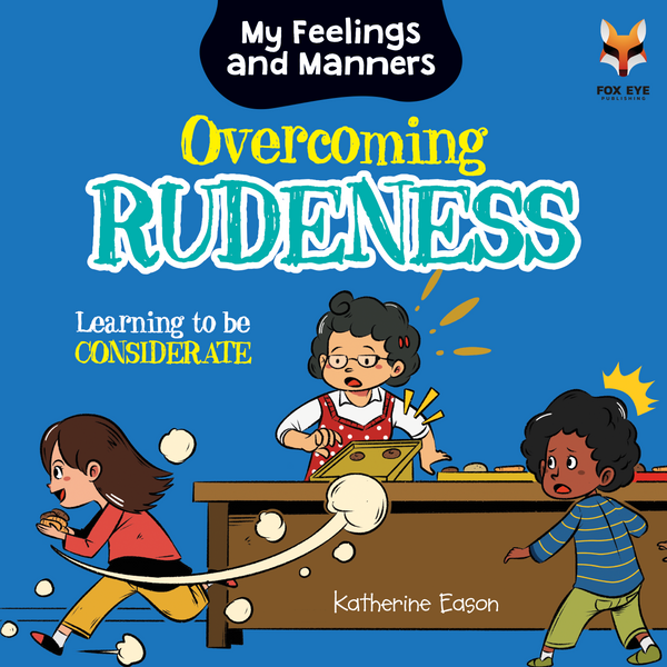 Overcoming Rudeness - Learning to be Considerate – Fox Eye Publishing