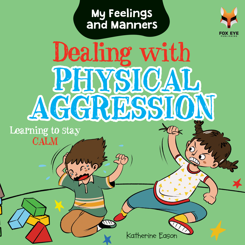 Dealing with Physical Aggression - Learning to Stay Calm – Fox Eye ...